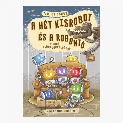 9789635871377 A hét kisrobot és a robontó - mesék robotgyerekeknek